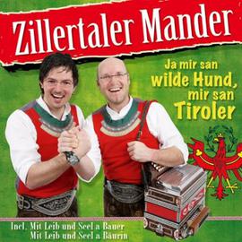 Zillertaler Mander: Ja mir san wilde Hund, mir san Tiroler CD