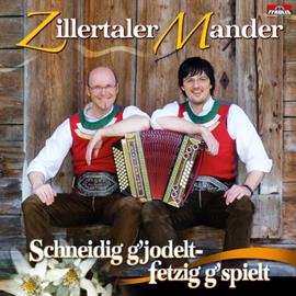 Zillertaler Mander: Schneidig g'jodelt, fetzig g'spielt CD