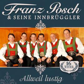 Franz Posch und Seine Innbrüggler: Allweil lustig CD