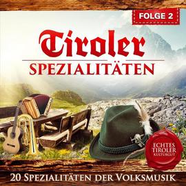 Tiroler Spezialitäten 2. - Echtes Tiroler Kulturgut CD