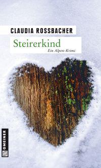 Steirerkind - Ein Alpen-Krimi (Claudia Rossbacher)
