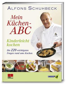 Alfons Schuhbeck: Mein Küchen-ABC - Kinderleicht kochen