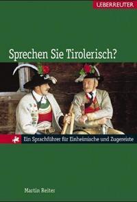 Sprechen Sie Tirolerisch? Tyrolský dialekt slovník