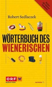 Wienerisch Wörterbuch - Wörterbuch des Wienerischen (Robert Sedlaczek)
