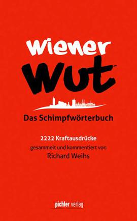 Wiener Wut - Das Schimpfwörterbuch