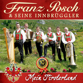 Franz Posch & Seine Innbrüggler Mein Tirolerland (10 Jahre) CD